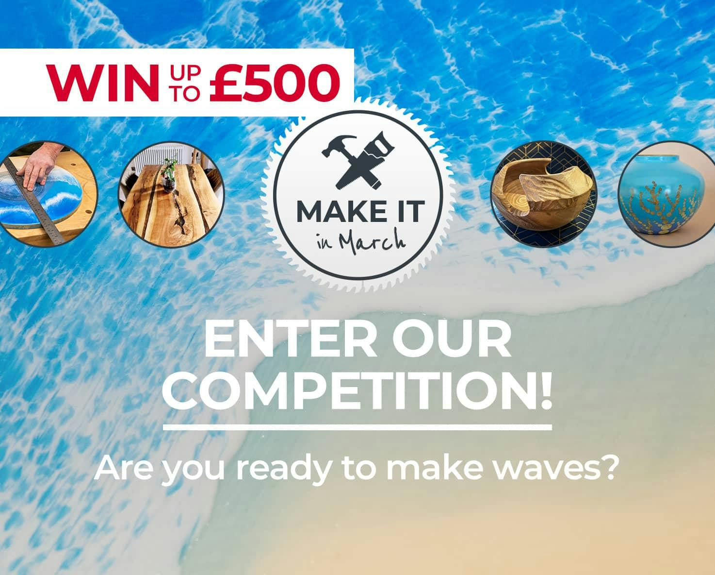 Win up to £500 - enter our Make it in March competition