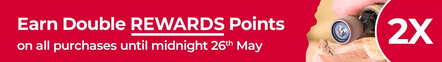 Earn Double REWARDS Points on all purchases until midnight 26th May 2025