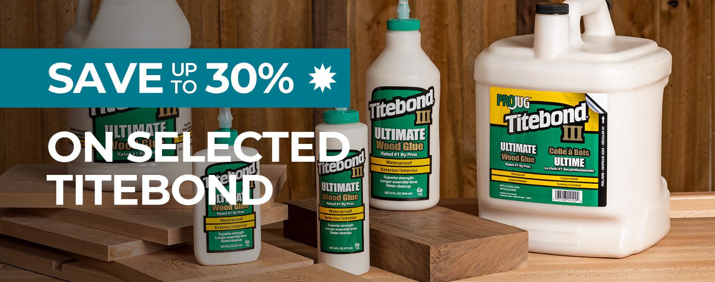 SAVE up to 30% on selected Titebond