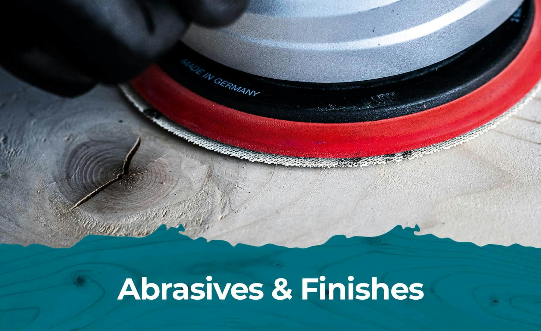 Abrasives and Finishes